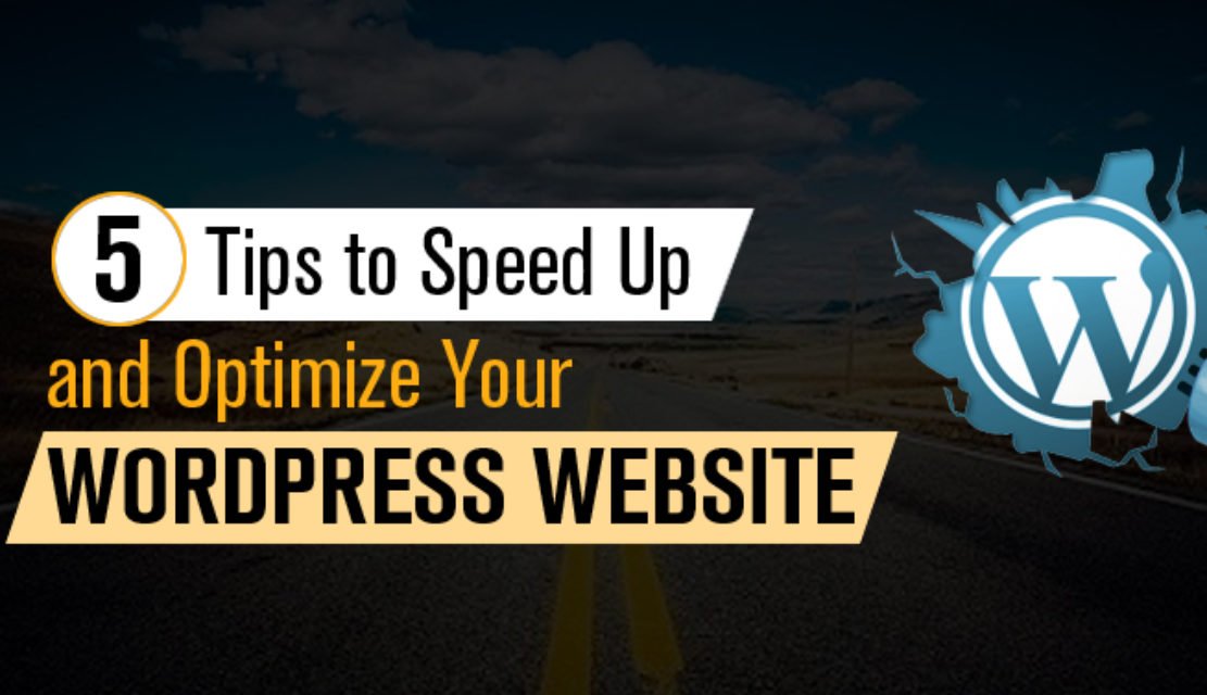 5 Tips to Speed Up and Optimize Your WordPress Website