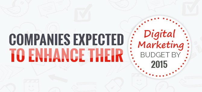 Companies-Expected-To-Enhance-Their-Digital-Marketing-Budget-By-2015