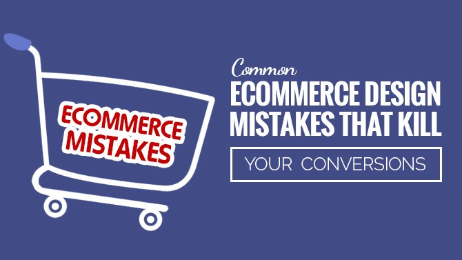 Common-Ecommerce-Design-Mistakes-That-Kill-Your-Conversions