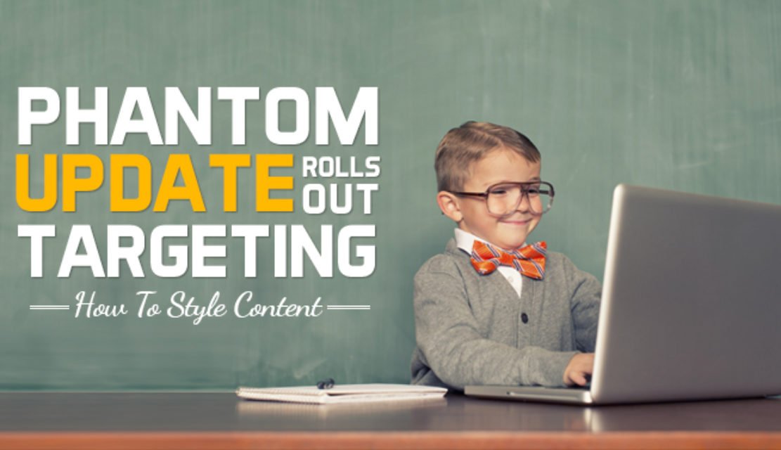Phantom Update Rolls Out Targeting “How To Style Content”