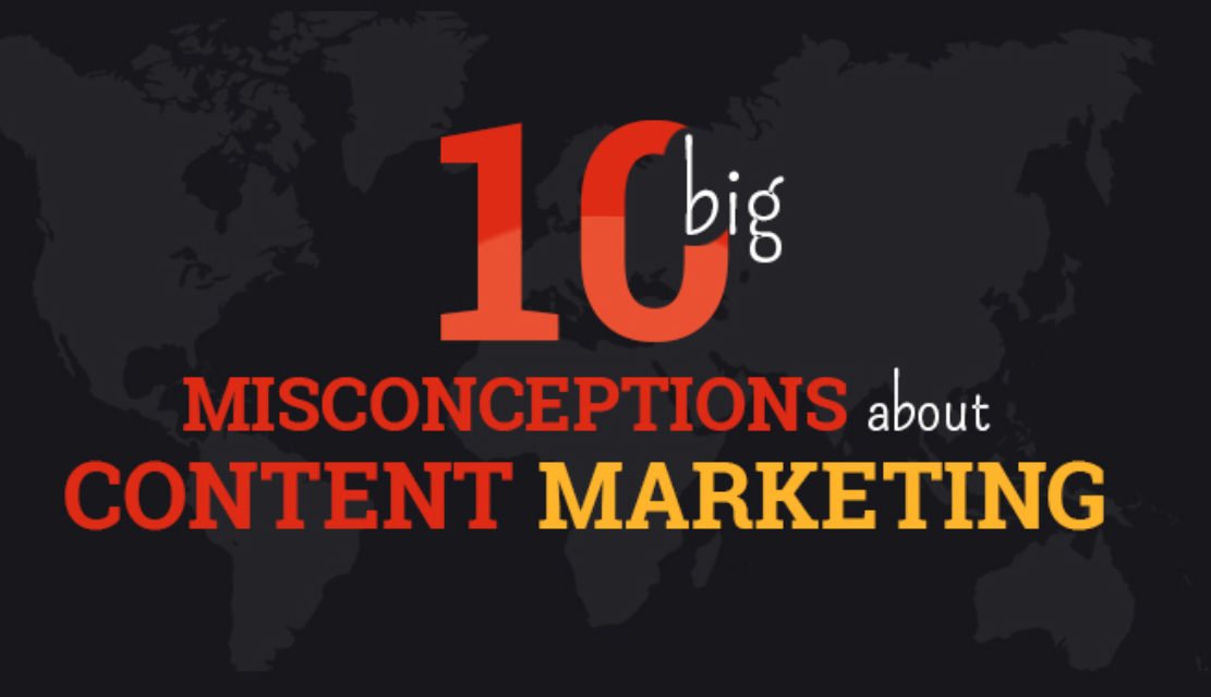 10 Big Misconceptions about Content Marketing