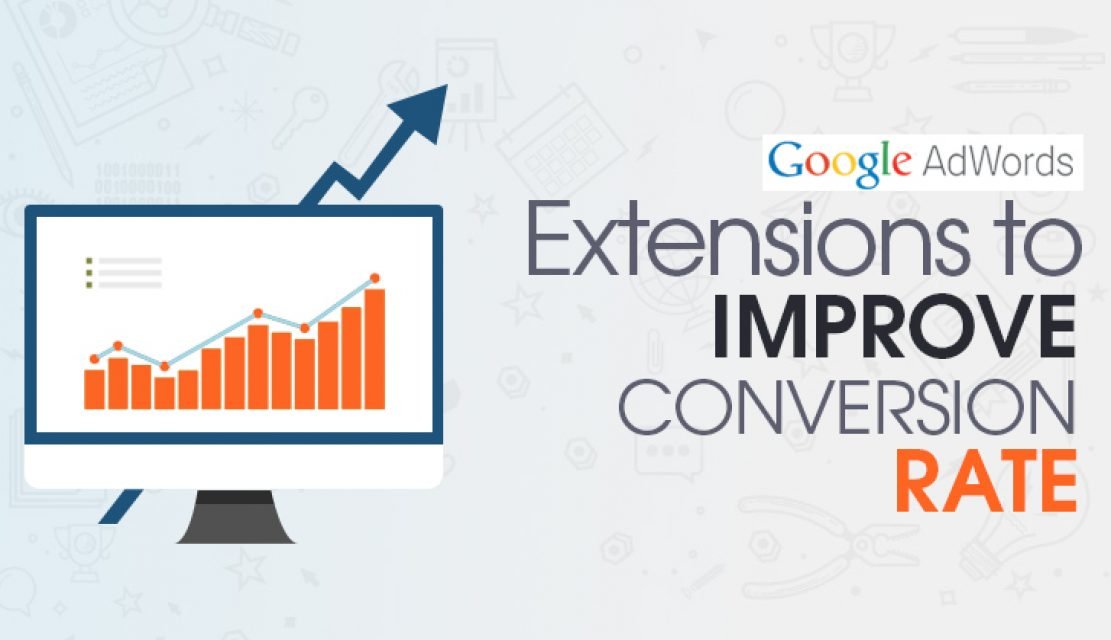 6 Google AdWords Extensions To Help Improve Your Conversion Rate